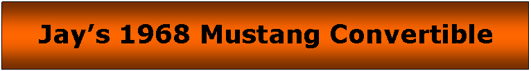 Text Box: Jays 1968 Mustang Convertible