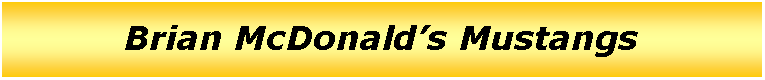 Text Box: Brian McDonalds Mustangs