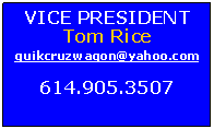 Text Box: VICE PRESIDENTTom Ricequikcruzwagon@yahoo.com614.905.3507