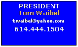 Text Box: PRESIDENTTom Waibelt.waibel@yahoo.com614.444.1504