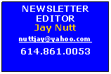 Text Box: NEWSLETTEREDITORJay Nuttnuttjay@yahoo.com614.861.0053