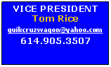 Text Box: VICE PRESIDENTTom Ricequikcruzwagon@yahoo.com614.905.3507