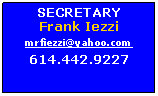 Text Box: SECRETARYFrank Iezzimrfiezzi@yahoo.com614.442.9227