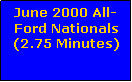 Text Box: June 2000 All-Ford Nationals(2.75 Minutes)