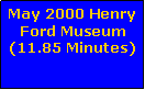 Text Box: May 2000 Henry Ford Museum(11.85 Minutes)