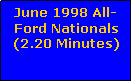 Text Box: June 1998 All-Ford Nationals(2.20 Minutes)
