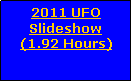 Text Box: 2011 UFOSlideshow(1.92 Hours)